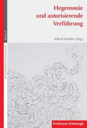 Schäfer |  Hegemonie und autorisierende Verführung | Buch |  Sack Fachmedien