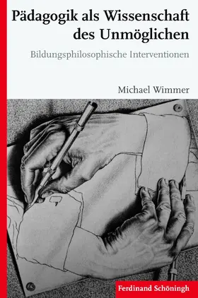Wimmer |  Pädagogik als Wissenschaft des Unmöglichen | Buch |  Sack Fachmedien