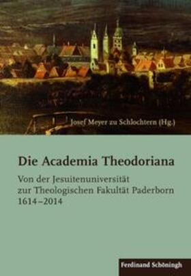 Meyer zu Schlochtern | Die Academia Theodoriana | Buch | 978-3-506-77976-2 | sack.de