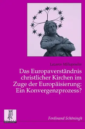 Miliopoulos |  Das Europaverständnis christlicher Kirchen im Zuge der Europäisierung: Ein Konvergenzprozess? | Buch |  Sack Fachmedien