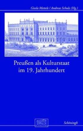 Schulz / Otto-von-Bismarck-Stiftung / Mettele | Preußen als Kulturstaat im 19. Jahrhundert | Buch | 978-3-506-78077-5 | sack.de