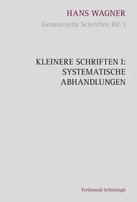 Grünewald / Wagner |  Kleinere Schriften I: Systematische Abhandlungen | Buch |  Sack Fachmedien