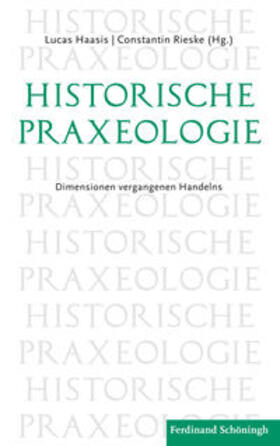 Haasis / Rieske / Haasis, M.A. |  Historische Praxeologie | Buch |  Sack Fachmedien