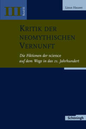 Hauser | Hauser, L: Kritik der neomythischen Vernunft 3 | Buch | 978-3-506-78197-0 | sack.de