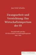 Erik Schulte |  Zwangsarbeit und Vernichtung: Das Wirtschaftsimperium der SS | Buch |  Sack Fachmedien