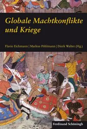 Pöhlmann / Eichmann / Walter | Globale Machtkonflikte und Kriege | Buch | 978-3-506-78392-9 | sack.de
