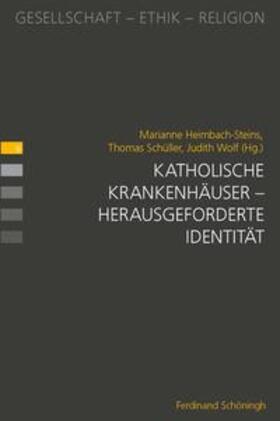 Heimbach-Steins / Schüller / Wolf |  Katholische Krankenhäuser - herausgeforderte Identität | Buch |  Sack Fachmedien