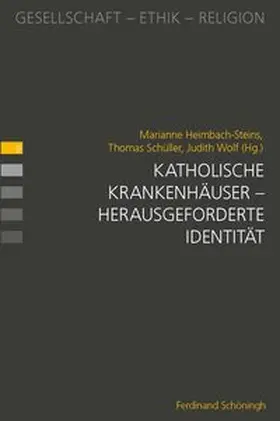 Heimbach-Steins / Schüller / Wolf |  Katholische Krankenhäuser - herausgeforderte Identität | Buch |  Sack Fachmedien