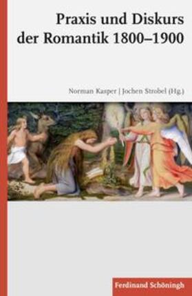 Kasper / Strobel |  Praxis und Diskurs der Romantik 1800-1900 | Buch |  Sack Fachmedien