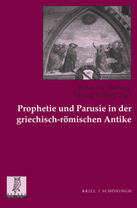 von Haehling / Vielberg | Prophetie und Parusie in der griechisch-römischen Antike | Buch | 978-3-506-78476-6 | sack.de