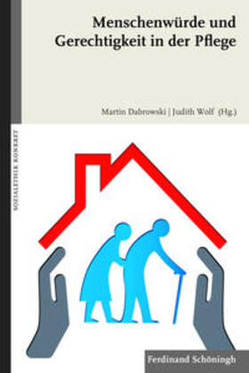 Dabrowski / Wolf |  Menschenwürde und Gerechtigkeit in der Pflege | Buch |  Sack Fachmedien