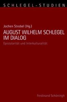 Strobel |  August Wilhelm Schlegel im Dialog | Buch |  Sack Fachmedien