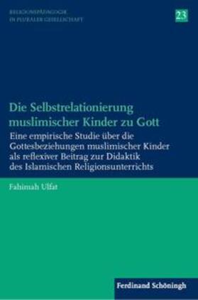 Ulfat |  Ulfat, F: Selbstrelationierung muslimischer Kinder zu Gott | Buch |  Sack Fachmedien
