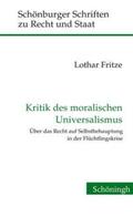 Fritze / Depenheuer |  Kritik des moralischen Universalismus | Buch |  Sack Fachmedien