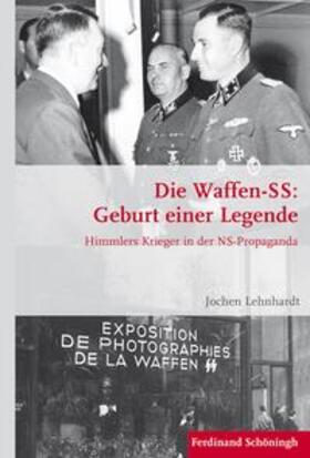 Lehnhardt |  Die Waffen-SS: Geburt einer Legende | Buch |  Sack Fachmedien