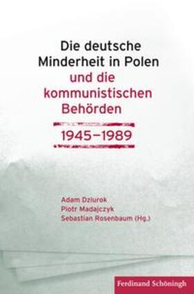 Dziurok / Madajczyk / Rosenbaum | Die deutsche Minderheit in Polen und die kommunistischen Behörden 1945-1989 | Buch | 978-3-506-78717-0 | sack.de