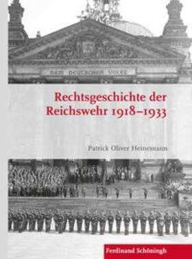 Heinemann |  Heinemann, P: Rechtsgeschichte der Reichswehr 1918-1933 | Buch |  Sack Fachmedien