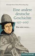 Nonn / Winnerling |  Eine andere deutsche Geschichte 1517-2017 | Buch |  Sack Fachmedien