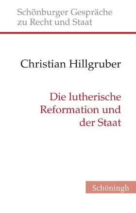 Hillgruber / Depenheuer / Grabenwarter |  Die lutherische Reformation und der Staat | Buch |  Sack Fachmedien