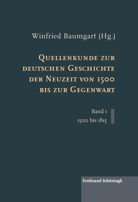 Baumgart |  Quellenkunde zur deutschen Geschichte der Neuzeit von 1500 bis zur Gegenwart | Buch |  Sack Fachmedien
