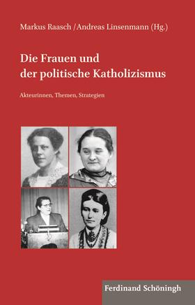 Raasch / Linsenmann | Frauen und der politische Katholizismus | Buch | 978-3-506-78906-8 | sack.de
