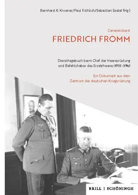 Szelat / Fröhlich / Kroener |  Generaloberst Friedrich Fromm: Diensttagebuch beim Chef der Heeresrüstung und Befehlshaber des Ersatzheeres 1938-1943 | Buch |  Sack Fachmedien