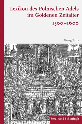 Ziaja |  Lexikon des polnischen Adels im Goldenen Zeitalter 1500–1600 | Buch |  Sack Fachmedien