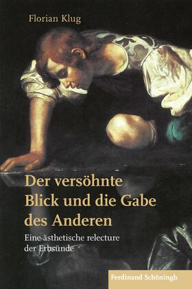 Klug | Klug, F: Der versöhnte Blick und die Gabe des Anderen | Buch | 978-3-506-79273-0 | sack.de