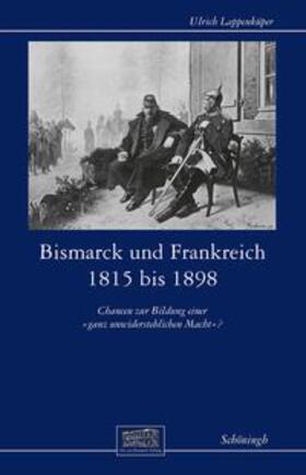 Lappenküper | Lappenküper, U: Bismarck und Frankreich 1815 bis 1898 | Buch | 978-3-506-79333-1 | sack.de