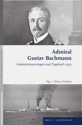 Bachmann / Franken |  Admiral Gustav Bachmann: Lebenserinnerungen und Tagebuch 1915 | Buch |  Sack Fachmedien