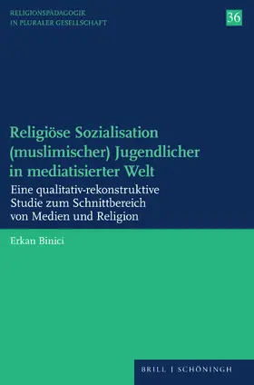 Binici |  Religiöse Sozialisation (muslimischer) Jugendlicher in mediatisierter Welt | Buch |  Sack Fachmedien