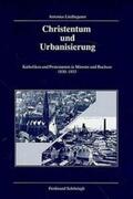 Liedhegener |  Liedhegener, A: Christentum und Urbanisierung | Buch |  Sack Fachmedien
