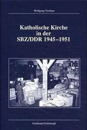 Tischner |  Katholische Kirche in der SBZ/DDR 1945-1951 | Buch |  Sack Fachmedien