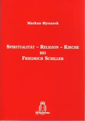 Mynarek |  Spiritualität - Religion - Kirche bei Friedrich Schiller | Buch |  Sack Fachmedien