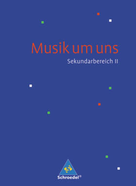 Sauter / Weber / Boggasch |  Musik um uns SII - 4. Auflage 2008 | Buch |  Sack Fachmedien