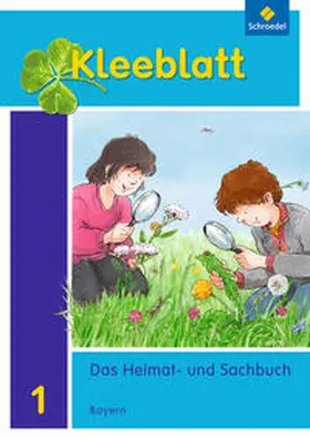 Blaufelder / Brey / Huber |  Kleeblatt. Kleeblatt. Das Heimat- und Sachbuch 1. Schulbuch. Bayern | Buch |  Sack Fachmedien