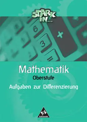 Stark in Mathematik. Aufgaben zur Differenzierung Oberstufe | Buch |  Sack Fachmedien