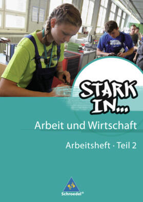 Eichhorn / Behrens / Bogenrieder |  Stark in ... Arbeit und Wirtschaft 2. Arbeitsheft | Buch |  Sack Fachmedien
