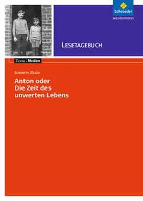 Zöller |  Anton oder die Zeit des unwerten Lebens - Lesetagebuch | Buch |  Sack Fachmedien