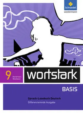 Busse / Kühn / Berndt-Kroese |  wortstark Basis 9. SprachLeseBuch. Differenzierende Ausgabe. Nordrhein-Westfalen | Buch |  Sack Fachmedien