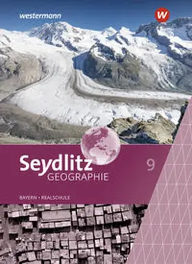 Bacigalupo / Eigner / Endl |  Seydlitz Geographie 9. Schulbuch. Für Realschulen in Bayern | Buch |  Sack Fachmedien