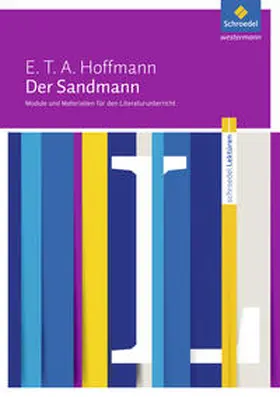 Hoffmann / Scheuringer-Hillus |  Der Sandmann: Module und Materialien für den Literaturunterricht | Buch |  Sack Fachmedien