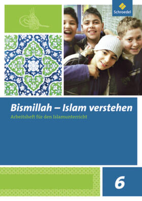 Alphan / Gül / Tütüneken |  Bismillah 6. Arbeitsheft. Islam verstehen | Buch |  Sack Fachmedien