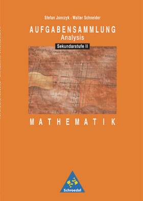 Jonczyk / Schneider |  Aufgabensammlung Analysis. Mathematik für die Sekundarstufe II | Buch |  Sack Fachmedien