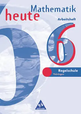 Griesel / Postel |  Mathematik heute. 6. Schuljahr. Arbeitsheft. Euro-Ausgabe. Regelschule Thüringen | Buch |  Sack Fachmedien