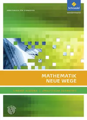 Weller |  Mathematik Neue Wege SII. Arbeitsbuch. Lineare Algebra - Analytische Geometrie. Mit CD-ROM | Buch |  Sack Fachmedien