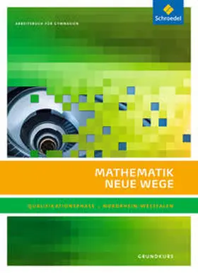 Körner / Lergenmüller / Schmidt |  Mathematik Neue Wege SII. Qualifikationsphase Grundkurs: Arbeitsbuch. Nordrhein-Westfalen | Buch |  Sack Fachmedien