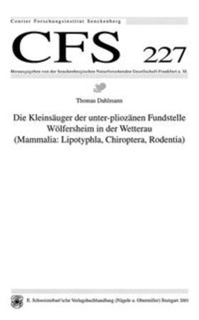 Dahlmann | Die Kleinsäuger der unter-pliozänen Fundstelle Wölgersheim in der Wetterau (Mammalia:Lipotyphla,Chiroptera,Roddentia) | Buch | sack.de
