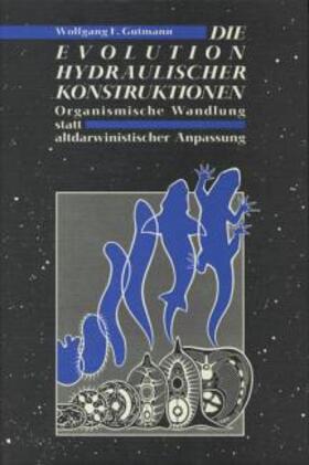 Gutmann | Die Evolution hydraulischer Konstruktionen | Buch | 978-3-510-61048-8 | www.sack.de