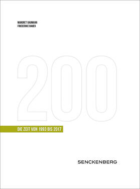 Baumann / Bauer / Senckenberg Gesellschaft für Naturforschung | 200 Jahre Senckenberg. Die Zeit von 1993-2017 | Buch | 978-3-510-61416-5 | sack.de